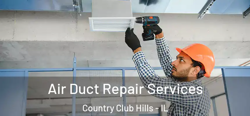  Air Duct Repair Services Country Club Hills - IL