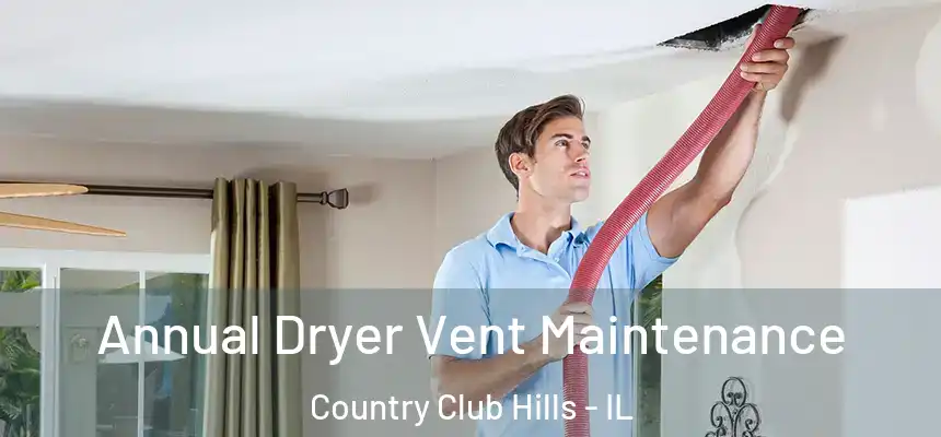  Annual Dryer Vent Maintenance Country Club Hills - IL