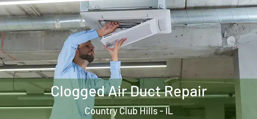  Clogged Air Duct Repair Country Club Hills - IL