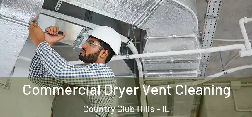  Commercial Dryer Vent Cleaning Country Club Hills - IL