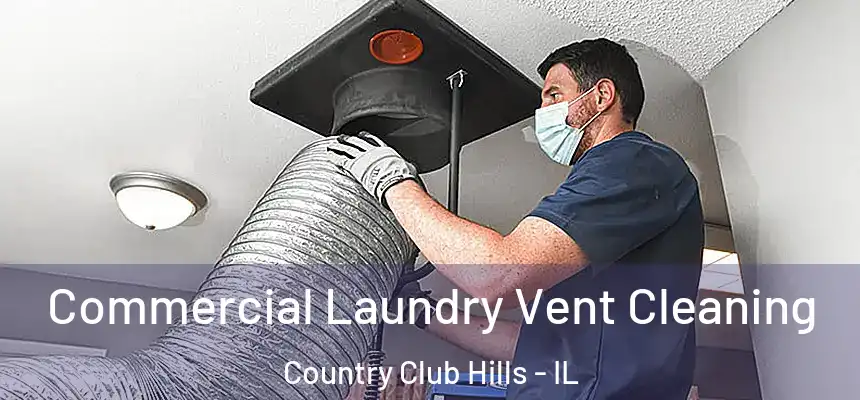  Commercial Laundry Vent Cleaning Country Club Hills - IL