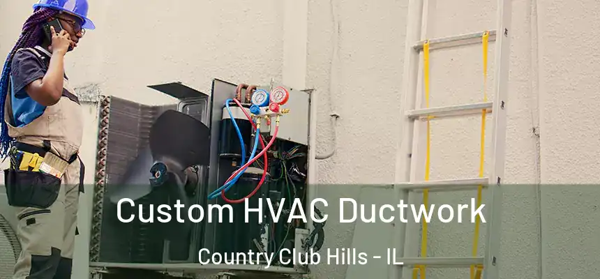  Custom HVAC Ductwork Country Club Hills - IL