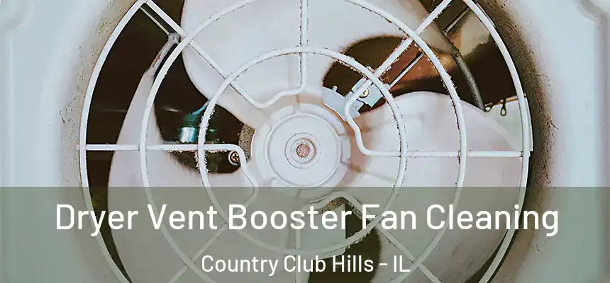  Dryer Vent Booster Fan Cleaning Country Club Hills - IL