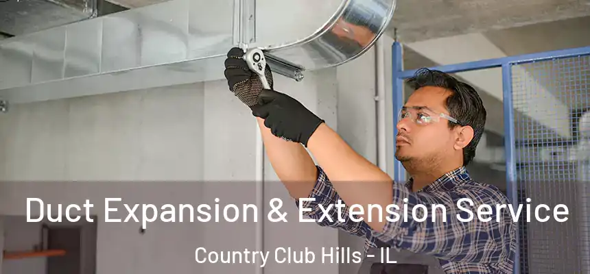  Duct Expansion & Extension Service Country Club Hills - IL