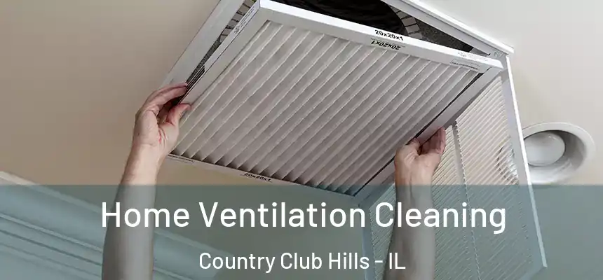  Home Ventilation Cleaning Country Club Hills - IL