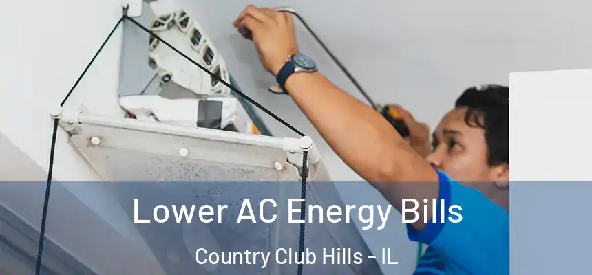  Lower AC Energy Bills Country Club Hills - IL