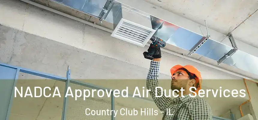  NADCA Approved Air Duct Services Country Club Hills - IL