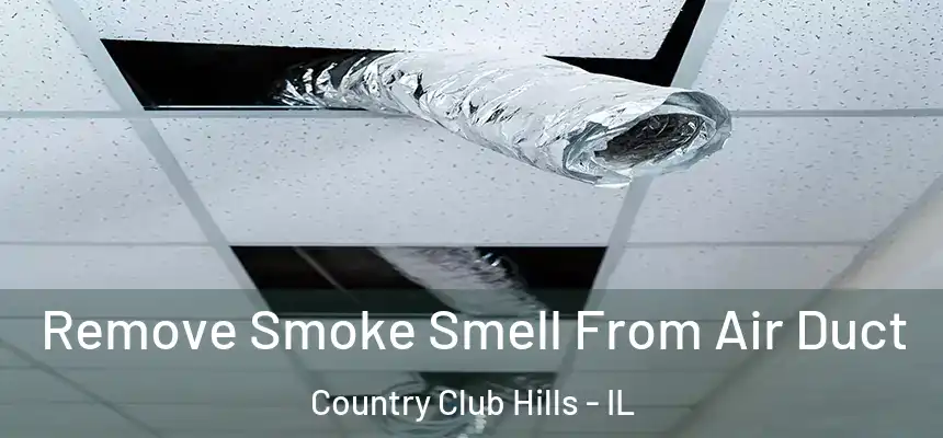  Remove Smoke Smell From Air Duct Country Club Hills - IL