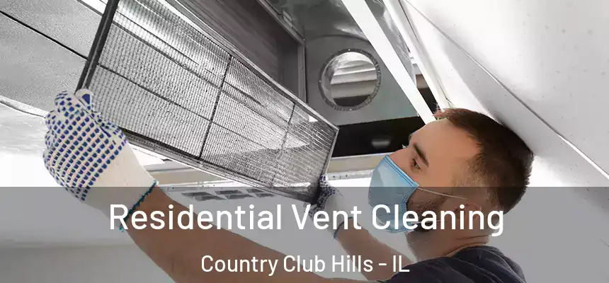  Residential Vent Cleaning Country Club Hills - IL