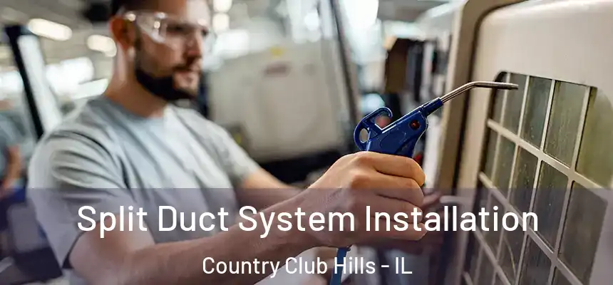  Split Duct System Installation Country Club Hills - IL